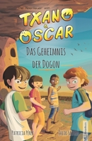 Txano und Oscar 4 - Das Geheimnis der Dogon: Kinderbuch mit Mystery und Abenteuer (7 - 12 Jahre) (Die Abenteuer von Txano und Oscar) (German Edition) B0DT3YPJ5Q Book Cover