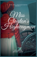 Miss Clayton's Highwayman (The Bellinghan Boys) B0CJLFB955 Book Cover