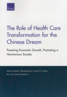 The Role of Health Care Transformation for the Chinese Dream: Powering Economic Growth, Promoting a Harmonious Society, New Edition 0833086928 Book Cover