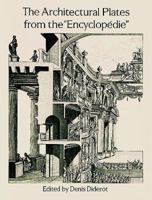 The Architectural Plates from the "Encyclopedie" (Dover Pictorial Archive) 0486279545 Book Cover