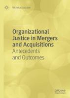 Organizational Justice in Mergers and Acquisitions: Antecedents and Outcomes 3030064778 Book Cover