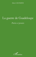 La guerre de Guadeloupe: Poésies et pensées (French Edition) 2296081282 Book Cover