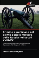 Crimine e punizione nel diritto penale militare della Russia nei secoli XVIII-XX 6203181129 Book Cover