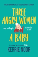 Three Angry Women And A Baby 1914327004 Book Cover