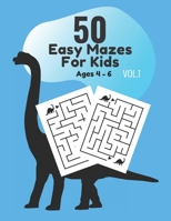 50 Easy Mazes Book for Kids Vol. 1 Age 4 - 6 B088B8DT8M Book Cover
