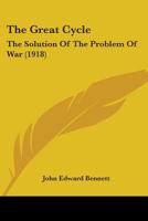 The Great Cycle: The Solution Of The Problem Of War 1104492431 Book Cover
