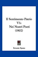 Il Sentimento Patrio V1: Nei Nostri Poeti (1902) 1168414334 Book Cover