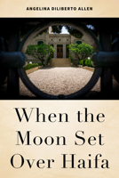 When the Moon Set Over Haifa 1618512048 Book Cover