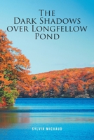 The Dark Shadows over Longfellow Pond B0FKWY62KR Book Cover