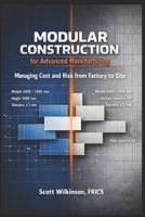 Modular Construction for Advanced Manufacturing: Managing Cost and Risk from Factory to Site B0HFBPG8CV Book Cover