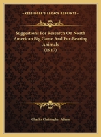 Suggestions For Research On North American Big Game And Fur-Bearing Animals 116940930X Book Cover