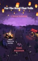For The Road That Tolls: A Horror Anthology B0H71RHDVC Book Cover
