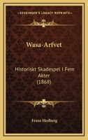 Wasa-Arfvet: Historiskt skådespel i fem akter 1141620154 Book Cover