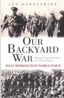 Our Backyard War: West Merioneth in World War II 1784611328 Book Cover
