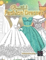 Beautiful fashion dresses coloring book for: adults beautiful dresses coloring book B085RQN2Q3 Book Cover
