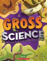 Gross Science: 25 experiments from the disgusting side of science! 0545381312 Book Cover