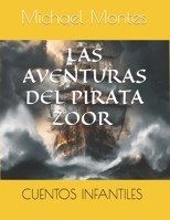 Las Aventuras del Pirata Zoor: Pirata Zoor (CUENTOS PARA NIÑOS) B0C6W5M2JK Book Cover