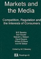 Markets and the Media: Competition, Regulation and the Interests of Consumers (Iea Readings) 0255363788 Book Cover