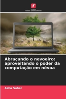 Abraçando o nevoeiro: aproveitando o poder da computação em névoa 6207308379 Book Cover