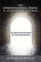 The Intertestamental Period: A Climate of Change 1794776540 Book Cover