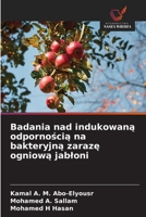 Badania nad indukowana odpornoscia na bakteryjna zaraze ogniowa jabloni (Polish Edition) 6630343417 Book Cover