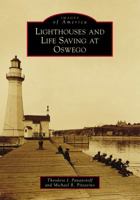 Lighthouses and Life Saving at Oswego 1467128511 Book Cover