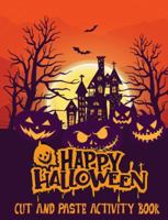 Happy Halloween: Cut And Paste Activity Book 1737609029 Book Cover