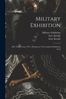 Military Exhibition: 1901, Earl's Court, S.W., [proprietors The London Exhibitions Ltd.] 1014796741 Book Cover