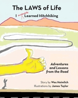 The Laws of Life I Accidentally Learned Hitchhiking 1702469883 Book Cover