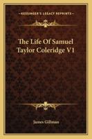 The Life Of Samuel Taylor Coleridge V1 046961417X Book Cover