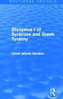Dionysius I of Syracuse and Greek Tyranny (Routledge Revivals) 0415740290 Book Cover