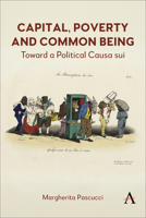 Capital, Poverty and Common Being: Toward a Political Causa sui 180136169X Book Cover
