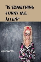 "Is Something Funny Mr. Allen?" B08T4DD1LL Book Cover