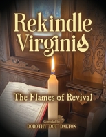 Rekindle Virginia: The Flames of Revival 0578816814 Book Cover