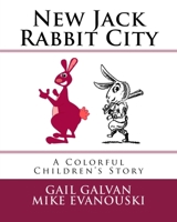 New Jack Rabbit City: A Colorful Children's Story 1986793958 Book Cover