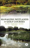 Managing Wetlands on Golf Courses 0471472735 Book Cover