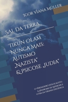 Sal da Terra — Tikun Olam Nunca Mais: Autismo „Nazista“ & Psicose „Judia“: O Verdadeiro Holocausto: A Síndrome de Asperger e o Fim da Tirania Disgênica (Portuguese Edition) B0FD9RVF5P Book Cover