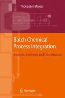 Batch Chemical Process Integration: Analysis, Synthesis and Optimization 9400791402 Book Cover