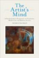 The Artist's Mind: A Psychoanalytic Perspective on Creativity, Modern Art and Modern Artists 0415467063 Book Cover