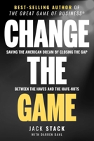Change the Game : Saving the American Dream by Closing the Gap Between the Haves and the Have-Nots 1642251291 Book Cover