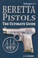 Beretta Pistols: The Ultimate Guide 0883173042 Book Cover