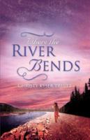 Where the River Bends 1604772719 Book Cover