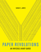 Paper Revolutions: An Invisible Avant-Garde 0262046563 Book Cover