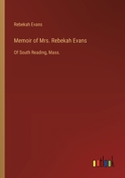Memoir of Mrs. Rebekah Evans: Of South Reading, Mass. 3368775995 Book Cover
