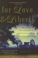 For Love and Liberty: The Untold Civil War Story of Major Sullivan Ballou and His Famous Love Letter 1560258969 Book Cover