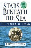 Stars Beneath the Sea: The Pioneers of Diving 078670750X Book Cover