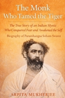 THE MONK WHO TAMED THE TIGER: Biography of Paramhangsa Soham Swami 8193722906 Book Cover