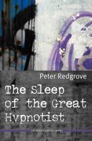 The sleep of the great hypnotist: The life and death and life after death of a modern magician 1905024126 Book Cover