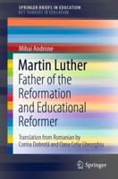 Martin Luther: Father of the Reformation and Educational Reformer 3030524175 Book Cover