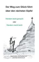 Der Weg zum Glück führt über den nächsten Gipfel: Wandern leicht gemacht oder Wandern macht leicht 3743100770 Book Cover